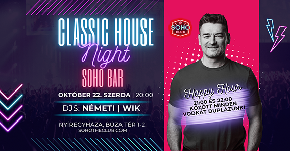 CLASSIC HOUSE NIGHT - SOHO BÁR